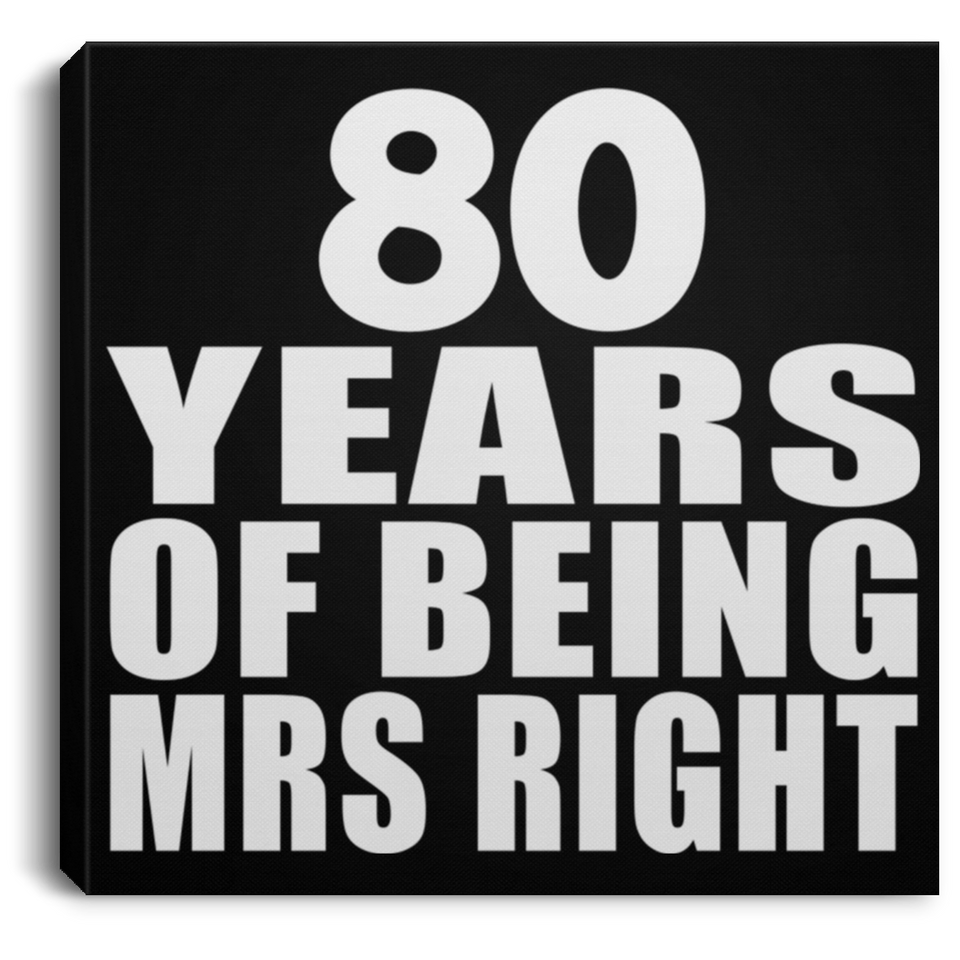 80th Anniversary 80 Years Of Being Mrs Right - Canvas Square
