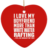 I Love My Boyfriend More Than White Water Rafting - Heart Ornament