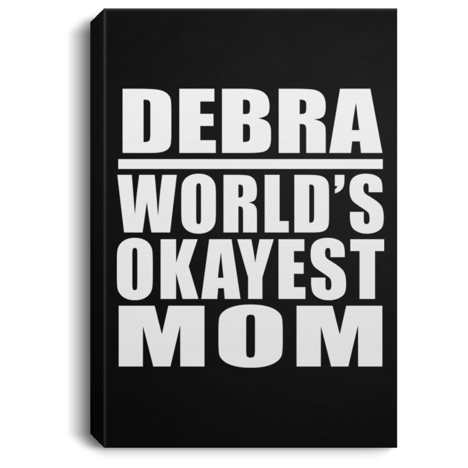 Debra World's Okayest Mom - Canvas Portrait