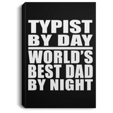 Typist By Day World's Best Dad By Night - Canvas Portrait