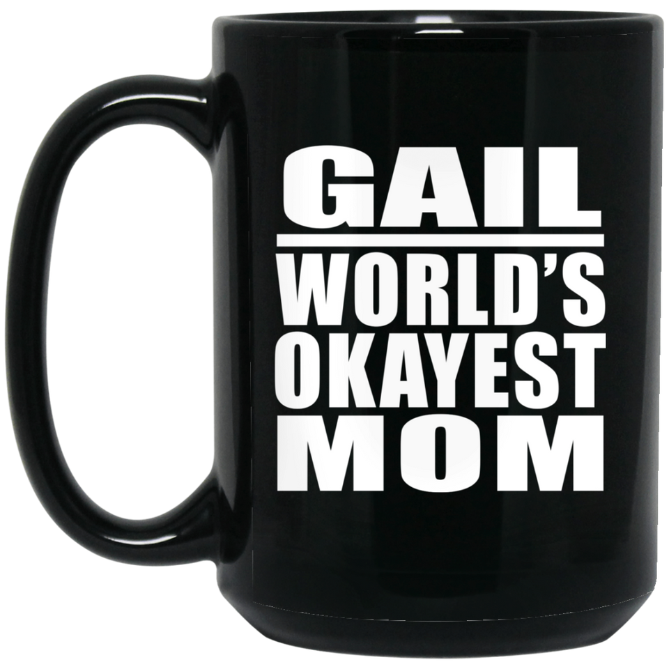 Gail World's Okayest Mom - 15 Oz Coffee Mug Black
