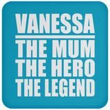 Vanessa The Mum The Hero The Legend - Drink Coaster