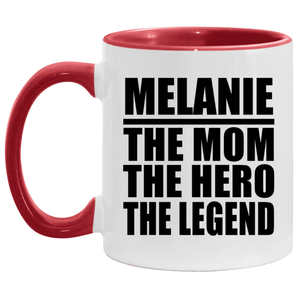 Melanie The Mom The Hero The Legend - 11oz Accent Mug Red