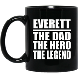 Everett The Dad The Hero The Legend - 11 Oz Coffee Mug Black