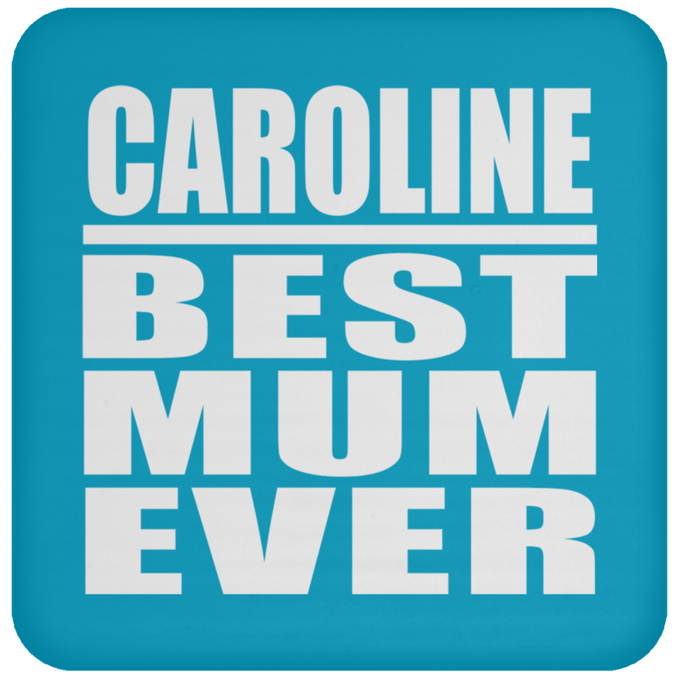 Caroline Best Mum Ever - Drink Coaster