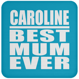 Caroline Best Mum Ever - Drink Coaster