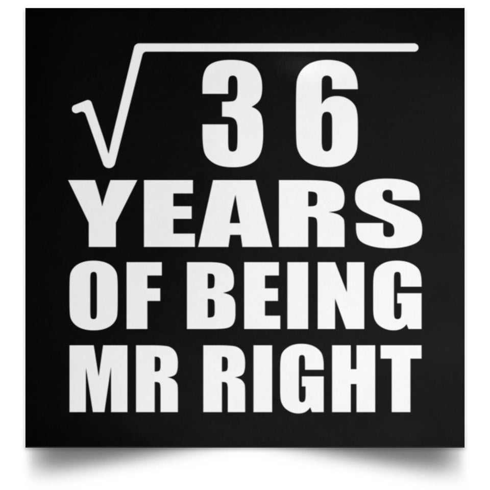 6th Anniversary Square Root of 36 Years of Being Mr Right - Poster Square