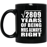 53rd Anniversary Square Root of 2809 Years Mrs Always Right - 11oz Coffee Mug Black