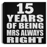 15th Anniversary 15 Years of Being Mrs Always Right - Canvas Square