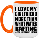 I Love My Girlfriend More Than White Water Rafting - 15oz Accent Mug Orange