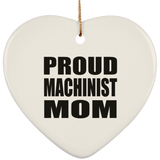 Proud Machinist Mom - Heart Ornament