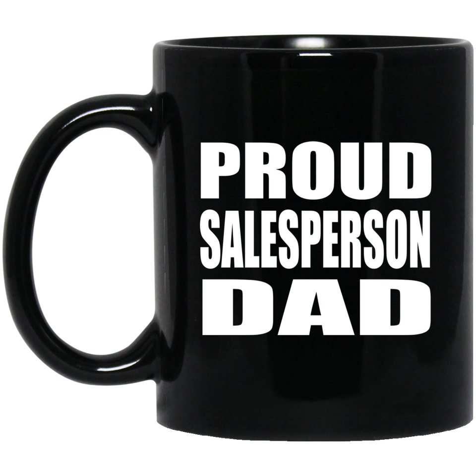 Proud Salesperson Dad - 11oz Coffee Mug Black