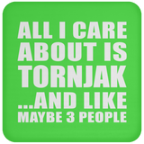 All I Care About Is Tornjak - Drink Coaster