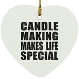 Candle Making Makes Life Special - Heart Ornament