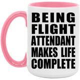 Being Flight Attendant Makes Life Complete - 15oz Accent Mug Pink
