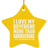 I Love My Boyfriend More Than Barbecuing - Star Ornament