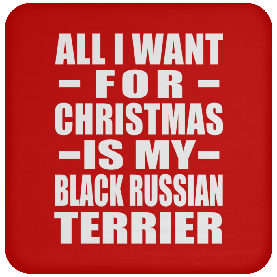 All I Want For Christmas Is My Black Russian Terrier - Coaster