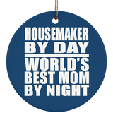 Housemaker By Day World's Best Mom By Night - Circle Ornament
