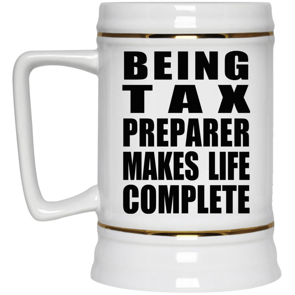 Being Tax Preparer Makes Life Complete - Beer Stein