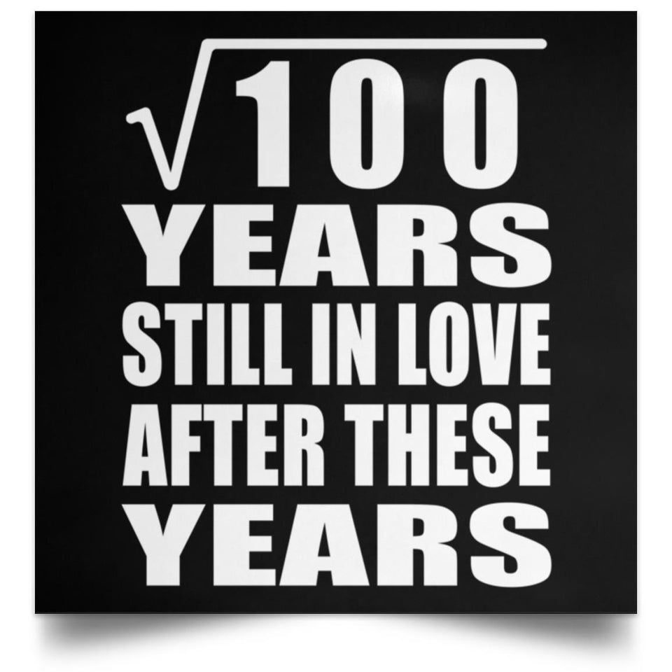 10th Anniversary Square Root of 100 Years Still In Love - Poster Square