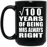 10th Anniversary Square Root of 100 Years Mrs Always Right - 15oz Coffee Mug Black