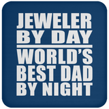 Jeweler By Day World's Best Dad By Night - Drink Coaster
