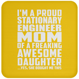 Proud Stationary Engineer Mom Of Awesome Daughter - Drink Coaster