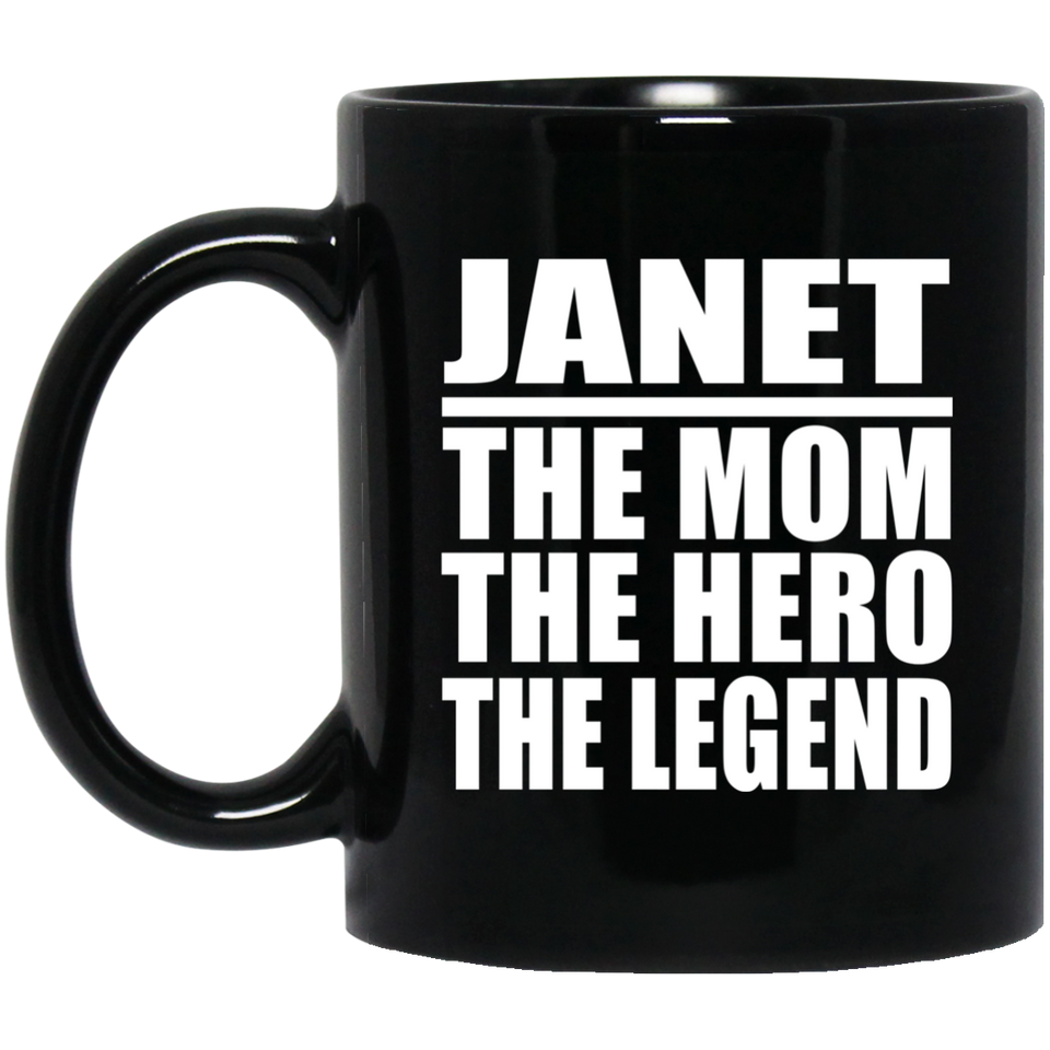 Janet The Mom The Hero The Legend - 11 Oz Coffee Mug Black