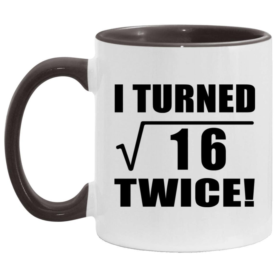 8th Birthday I Turned Square Root of 16 Twice - 11oz Accent Mug Black