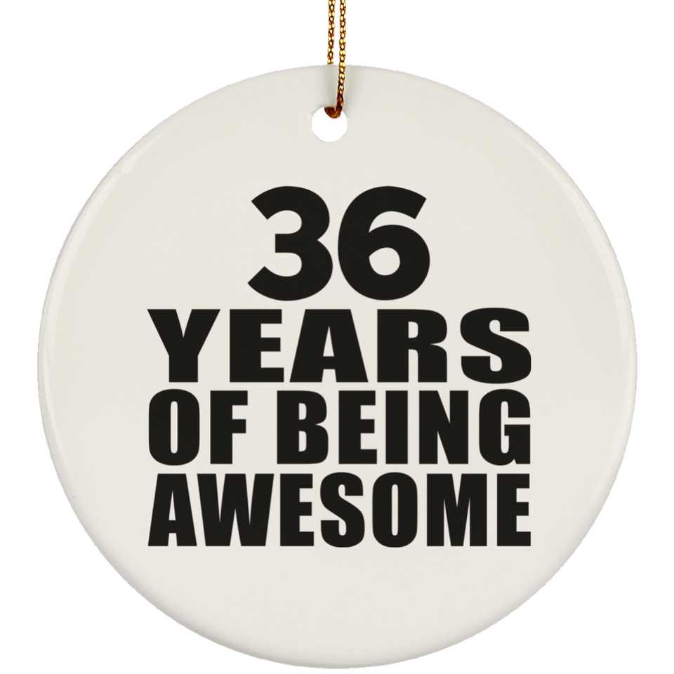 36th Birthday 36 Years Of Being Awesome - Circle Ornament