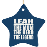 Leah The Mum The Hero The Legend - Star Ornament