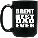 Brent Best Dad Ever - 15 Oz Coffee Mug Black