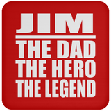 Jim The Dad The Hero The Legend - Drink Coaster