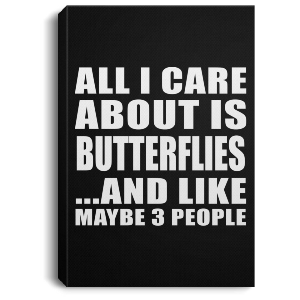 All I Care About Is Butterflies - Canvas Portrait