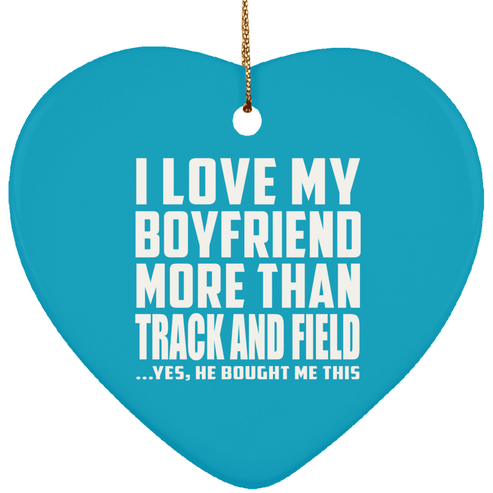 I Love My Boyfriend More Than Track And Field - Heart Ornament