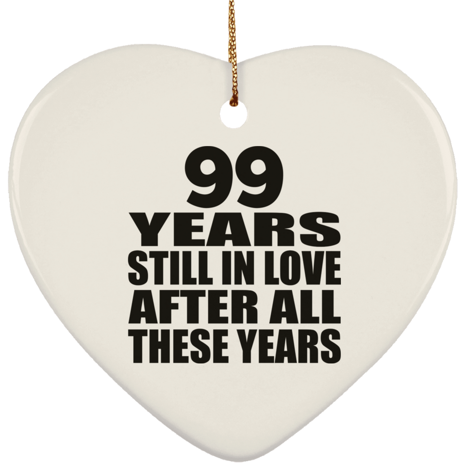 99th Anniversary 99 Years Still In Love After These Years - Heart Ornament