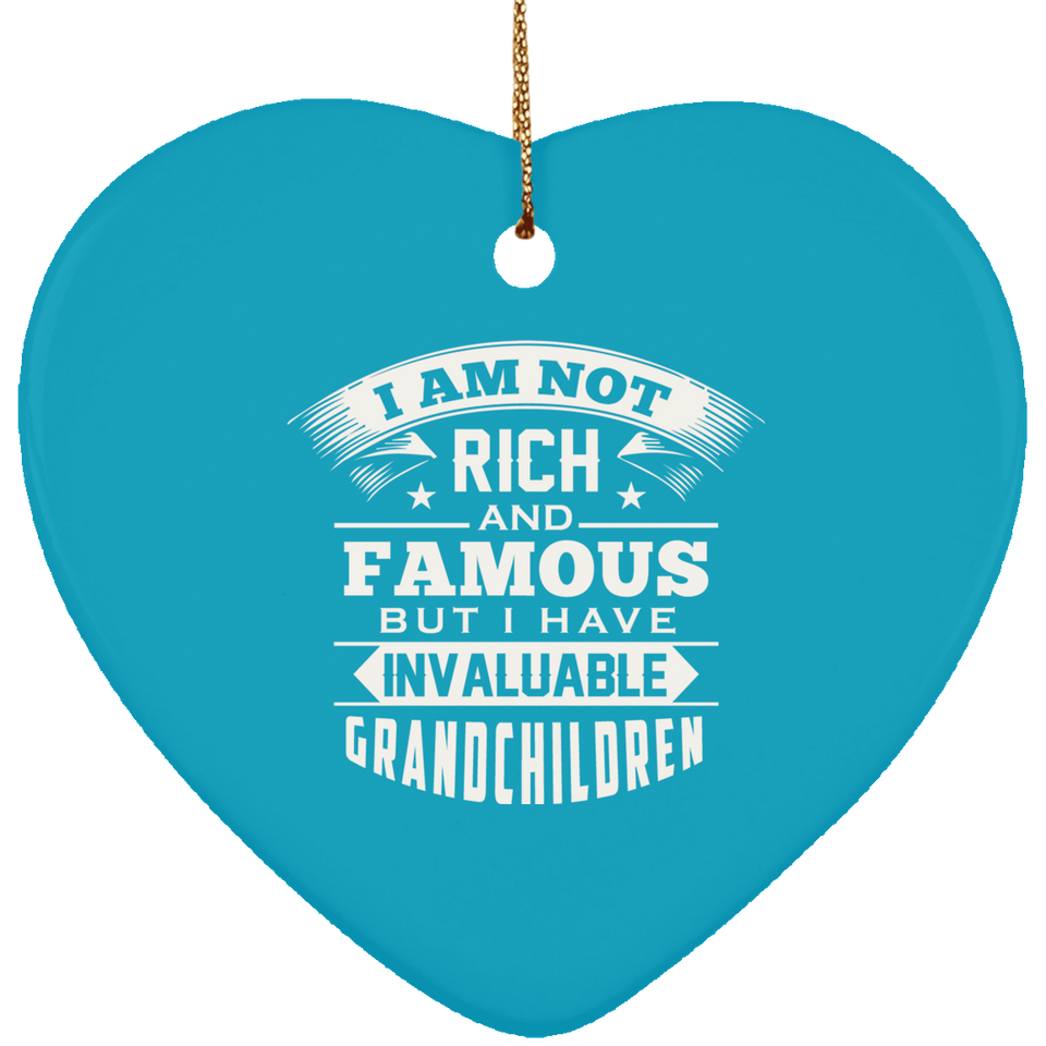 I Am Not Rich & Famous, But I Have Invaluable Grandchildren - Heart Ornament