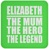 Elizabeth The Mum The Hero The Legend - Drink Coaster