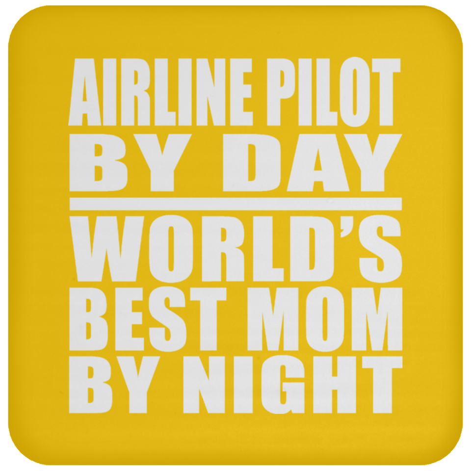 Airline Pilot By Day World's Best Mom By Night - Drink Coaster