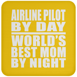Airline Pilot By Day World's Best Mom By Night - Drink Coaster