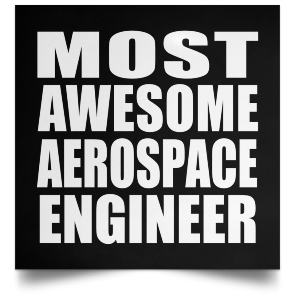 Most Awesome Aerospace Engineer - Poster Square