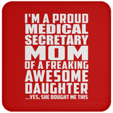 Proud Medical Secretary Mom Of Awesome Daughter - Drink Coaster