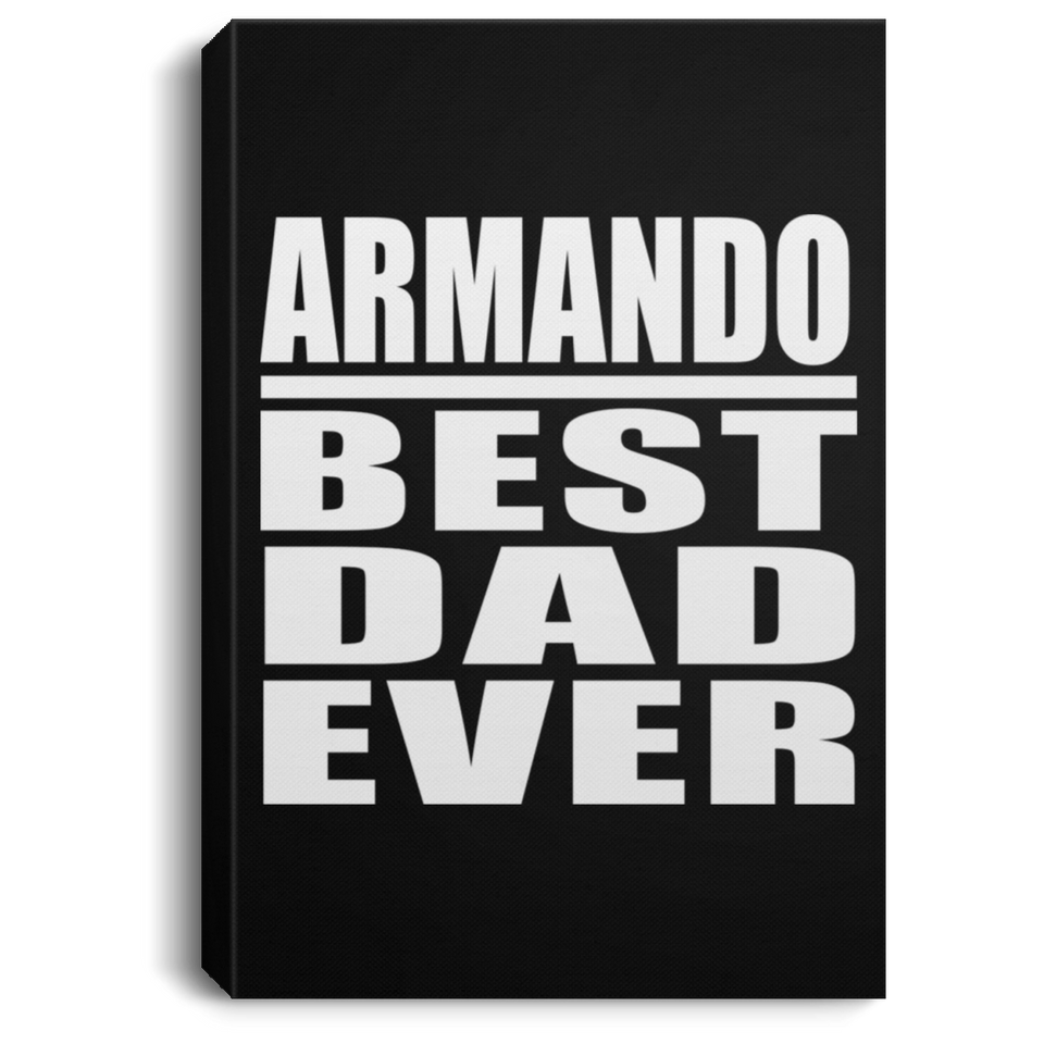 Armando Best Dad Ever - Canvas Portrait