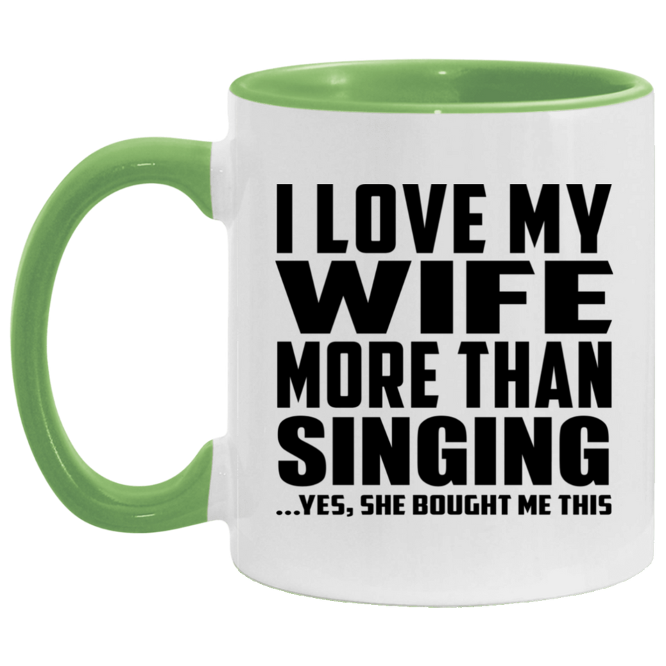 I Love My Wife More Than Singing - 11oz Accent Mug Green