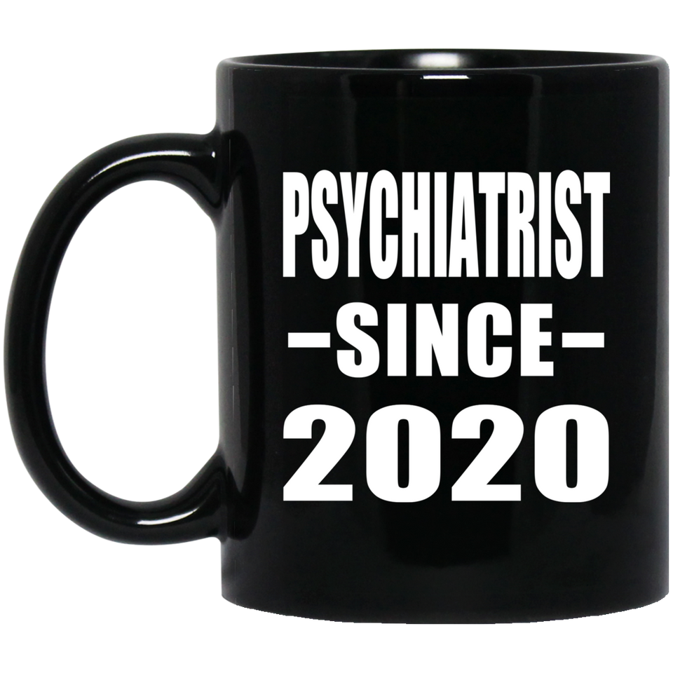 Psychiatrist Since 2020 - 11oz Coffee Mug Black