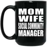 Mom Wife Social Community Manager - 15oz Coffee Mug Black