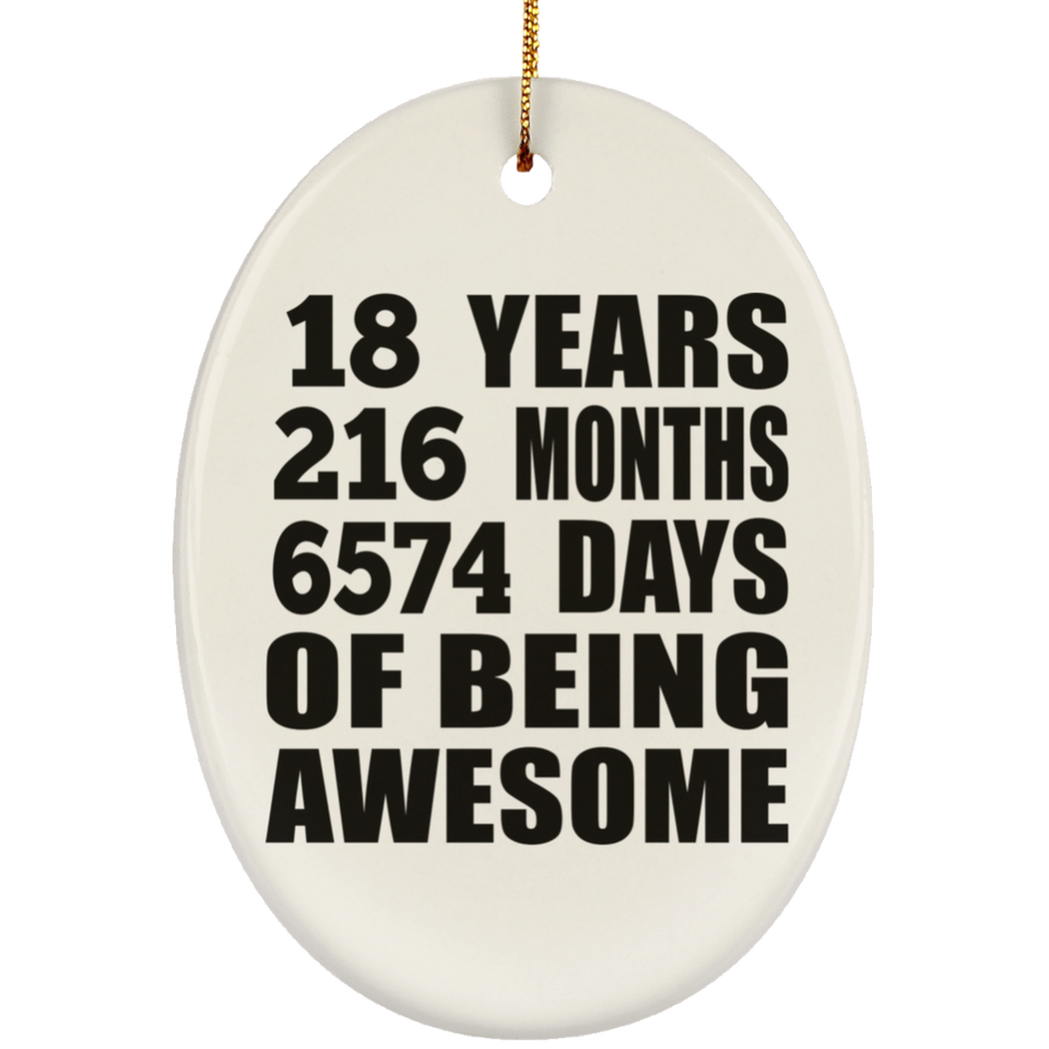 18th Birthday 18 Years 216 Months 6574 Days Of Awesome - Oval Ornament
