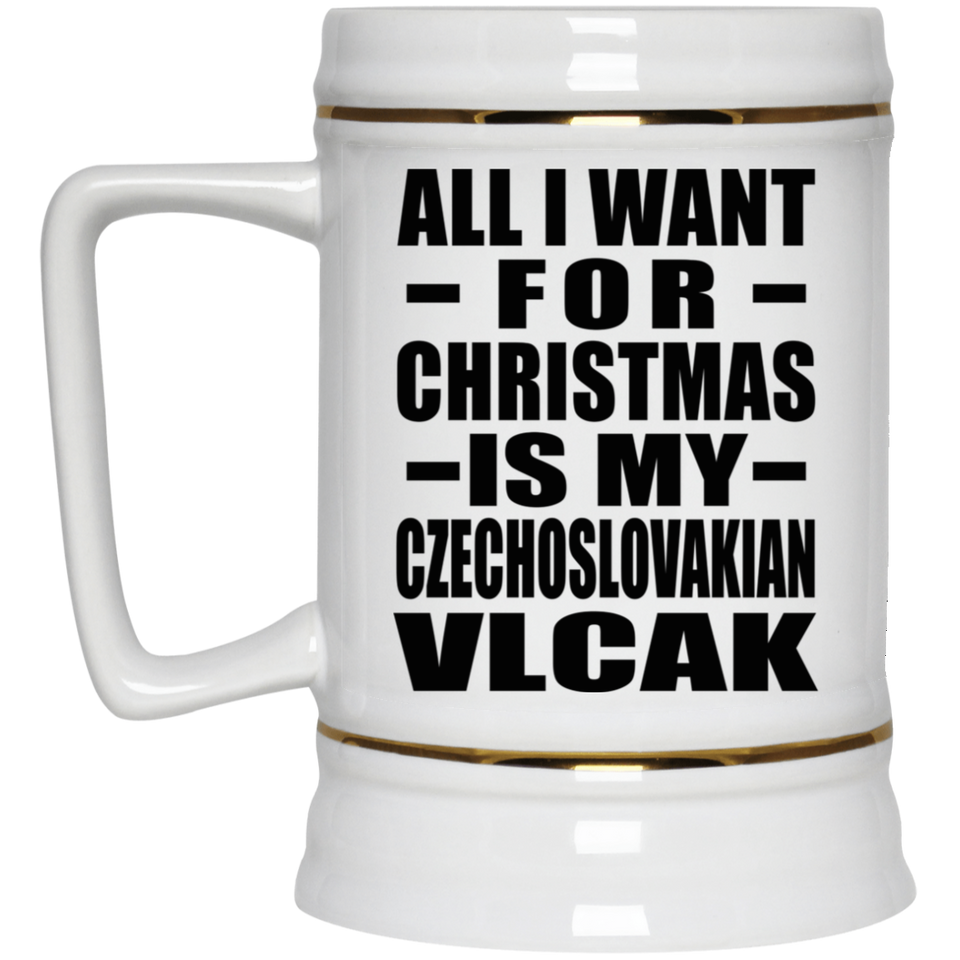 All I Want For Christmas Is My Czechoslovakian Vlcak - Beer Stein
