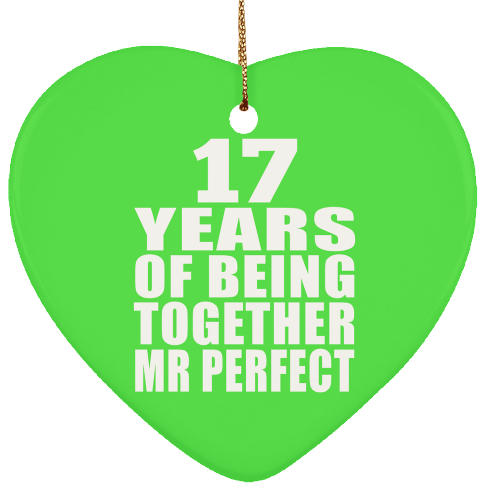 17th Anniversary 17 Years Of Being Mr Perfect - Heart Ornament
