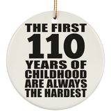 110th Birthday First 110 Years of Childhood Are The Hardest - Circle Ornament